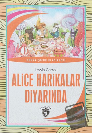 Alice Harikalar Diyarında - Lewis Carroll - Dorlion Yayınları - Fiyatı