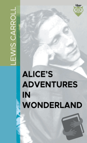 Alice’s Adventures in Wonderland - Lewis Carroll - Liber Publishing - 