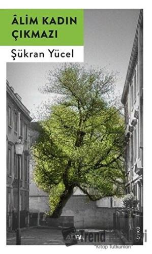 Alim Kadın Çıkmazı - Şükran Yücel - Alfa Yayınları - Fiyatı - Yorumlar