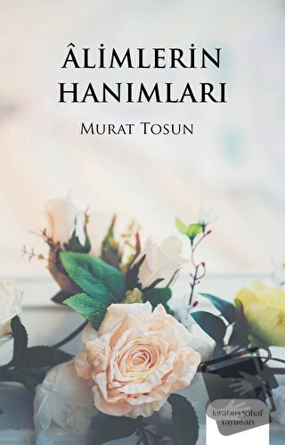 Alimlerin Hanımları - Murat Tosun - Kitabus Sahaf Yayınları - Fiyatı -