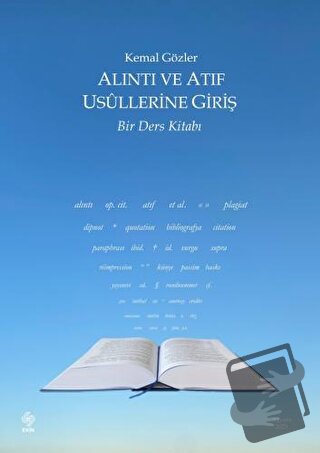 Alıntı ve Atıf Usullerine Giriş Bir Ders Kitabı - Kemal Gözler - Ekin 