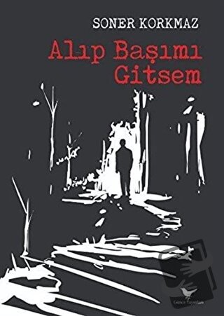 Alıp Başımı Gitsem - Soner Korkmaz - Günce Yayınları - Fiyatı - Yoruml