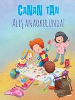 Aliş Anaokulunda! - Canan Tan - Doğan Egmont Yayıncılık - Fiyatı - Yor