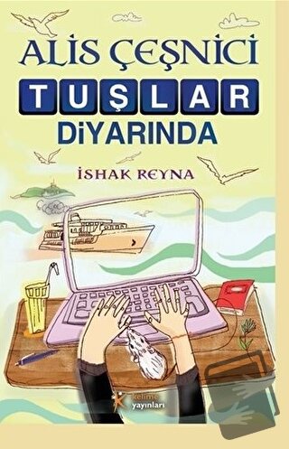 Alis Çeşnici Tuşlar Diyarında - İshak Reyna - Kelime Yayınları - Fiyat