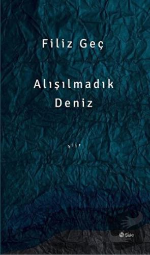 Alışılmadık Deniz - Filiz Geç - Şule Yayınları - Fiyatı - Yorumları - 