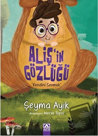 Aliş'in Gözlüğü - Şeyma Ayık - Altın Kitaplar - Fiyatı - Yorumları - S