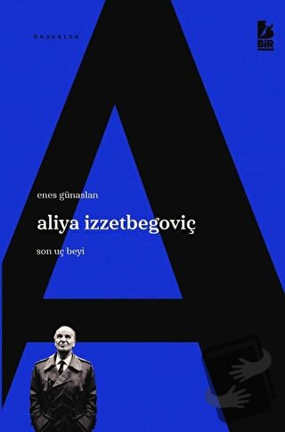 Aliya İzzetbegoviç Son Uç Beyi - Enes Günaslan - Bir Yayıncılık - Fiya