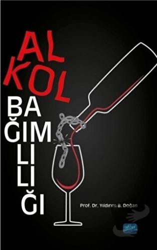 Alkol Bağımlılığı - Yıldırım B. Doğan - Nobel Akademik Yayıncılık - Fi