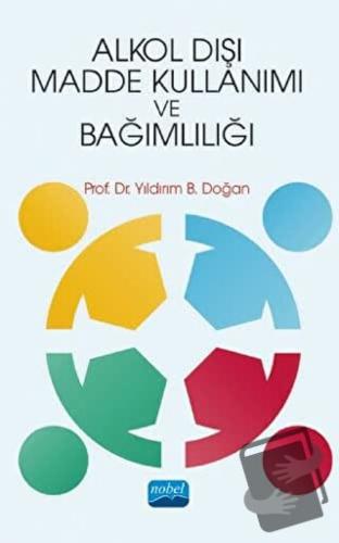 Alkol Dışı Madde Kullanımı ve Bağımlılığı - Yıldırım B. Doğan - Nobel 