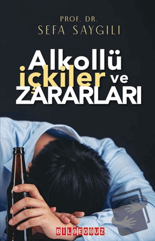 Alkollü İçkiler ve Zararları - Sefa Saygılı - Bilgeoğuz Yayınları - Fi