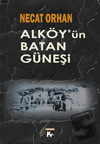 Alköy'ün Batan Güneşi - Necat Orhan - Kil Yayınları - Fiyatı - Yorumla