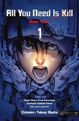 All You Need Is Kill - Öldür Yeter 1 - Hiroşi Sakurazaka - Akıl Çelen 