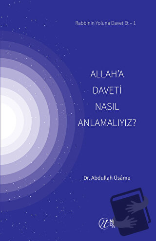 Allah’a Daveti Nasıl Anlamalıyız? - Abdullah Üsame - Nida Yayınları - 