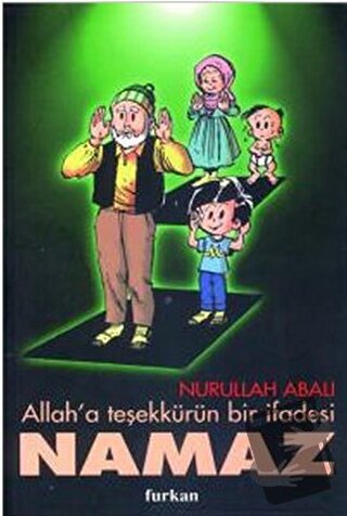 Allah’a Teşekkürün Bir İfadesi Namaz - Nurullah Abalı - Kaknüs Yayınla