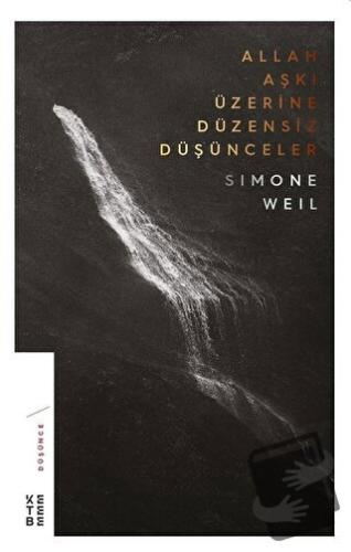 Allah Aşkı Üzerine Düzensiz Düşünceler - Simone Weil - Ketebe Yayınlar