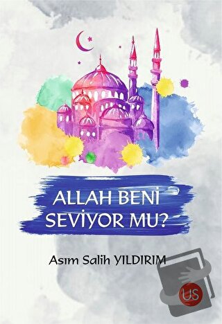 Allah Beni Seviyor mu? - Asım Salih Yıldırım - US Yayınları - Fiyatı -