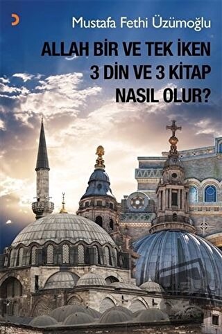 Allah Bir ve Tek İken 3 Din ve 3 Kitap Nasıl Olur? - Mustafa Fethi Üzü