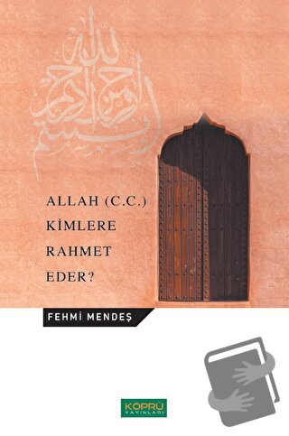 Allah (C.C.) Kimlere Rahmet Eder? - Fehmi Mendeş - Köprü Yayınları - F