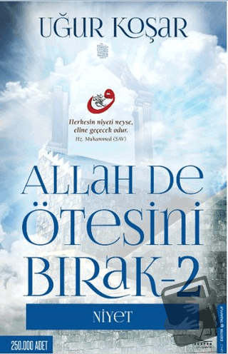 Allah De Ötesini Bırak - 2 : Niyet - Uğur Koşar - Destek Yayınları - F