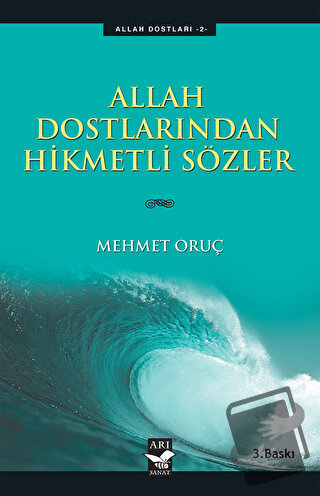 Allah Dostlarından Hikmetli Sözler - Mehmet Oruç - Arı Sanat Yayınevi 