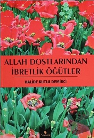 Allah Dostlarından İbretlik Öğütler - Halide Kutlu Demirci - Serencam 