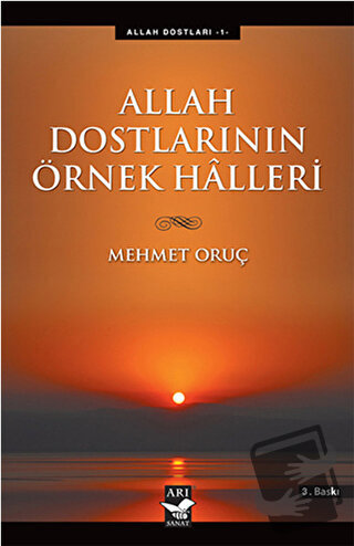 Allah Dostlarının Örnek Halleri - Mehmet Oruç - Arı Sanat Yayınevi - F