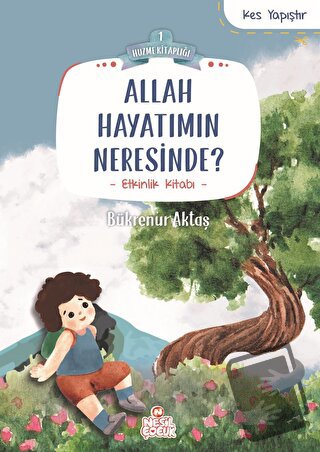 Allah Hayatımın Neresinde? - Bükrenur Aktaş - Nesil Çocuk Yayınları - 