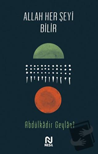 Allah Her Şeyi Bilir - Abdulkadir Geylani - Nesil Yayınları - Fiyatı -