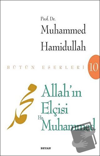 Allah’ın Elçisi Hz. Muhammed - Muhammed Hamidullah - Beyan Yayınları -