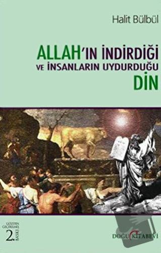 Allah’ın İndirdiği ve İnsanların Uydurduğu Din - Halit Bülbül - Doğu K