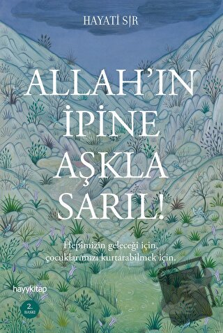 Allah’ın İpine Aşkla Sarıl! - Hayati Sır - Hayykitap - Fiyatı - Yoruml