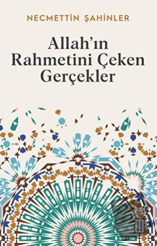 Allah’ın Rahmetini Çeken Gerçekler - Necmettin Şahinler - Ketebe Yayın