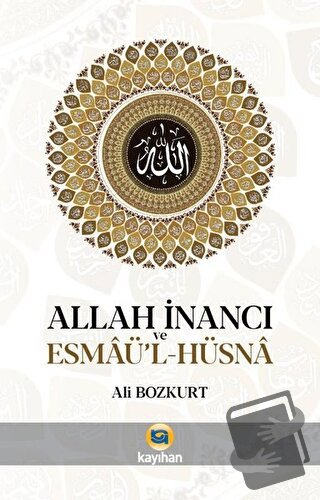 Allah İnancı ve Esmaü'l Hüsna - Ali Bozkurt - Kayıhan Yayınları - Fiya