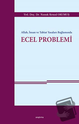 Allah, İnsan ve Tabiat Yasaları Bağlamında Ecel Problemi - Namık Kemal