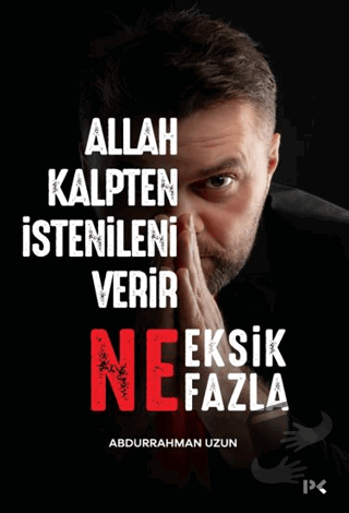 Allah Kalpten İstenileni Verir Ne Eksik Ne Fazla - Abdurrahman Uzun - 