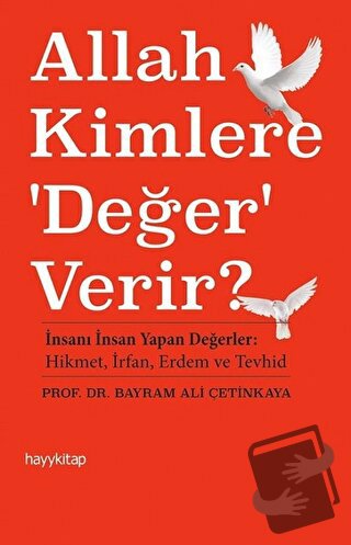 Allah Kimlere 'Değer' Verir? - Bayram Ali Çetinkaya - Hayykitap - Fiya