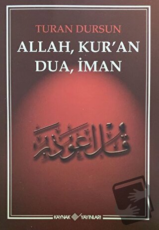 Allah, Kur'an, Dua, İman - Turan Dursun - Kaynak Yayınları - Fiyatı - 