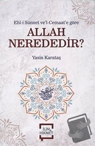 Allah Nerededir? - Yasin Karataş - İlim ve Hikmet Yayınları - Fiyatı -