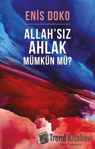 Allah’sız Ahlak Mümkün Mü? - Enis Doko - Mona Kitap - Fiyatı - Yorumla