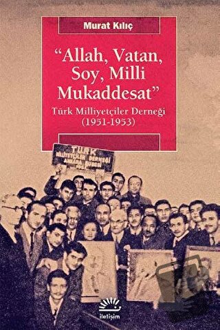 Allah, Vatan, Soy, Milli Mukaddesat - Murat Kılıç - İletişim Yayınevi 