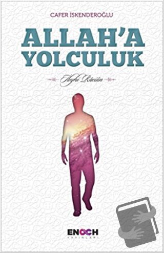 Allah'a Yolculuk - Cafer İskenderoğlu - Enoch Yayınları - Fiyatı - Yor