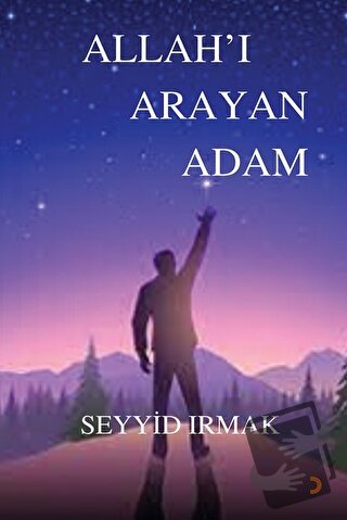 Allah'ı Arayan Adam - Seyyid Irmak - Cinius Yayınları - Fiyatı - Yorum