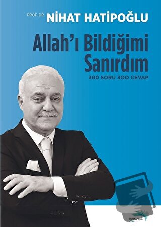 Allah'ı Bildiğimi Sanırdım - Nihat Hatipoğlu - Turkuvaz Kitap - Fiyatı