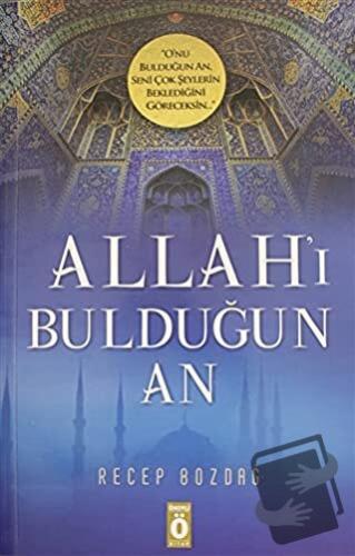 Allah'ı Bulduğun An - Recep Bozdağ - Önemli Kitap - Fiyatı - Yorumları