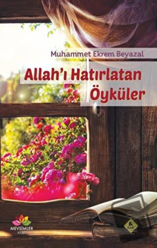 Allah'ı Hatırlatan Öyküler - Muhammet Ekrem Beyazal - Mevsimler Kitap 