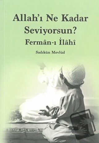 Allah'ı Ne Kadar Seviyorsun? - Sadıkun Mevlud - Düşünce Kitabevi Yayın