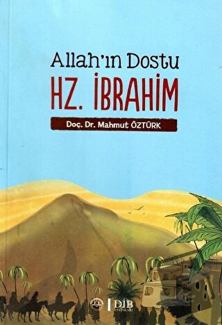 Allah'ın Dostu Hz. İbrahim - Mahmut Öztürk - Diyanet İşleri Başkanlığı