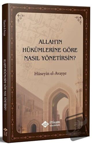 Allahın Hükümlerine Göre Nasıl Yönetirsin - Hüseyin El Ayayşe - İtisam