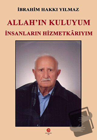 Allah'ın Kuluyum İnsanların Hizmetkarıyım - İbrahim Hakkı Yılmaz - Can