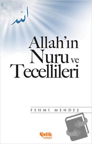 Allah'ın Nuru ve Tecellileri - Fehmi Mendeş - Çelik Yayınevi - Fiyatı 